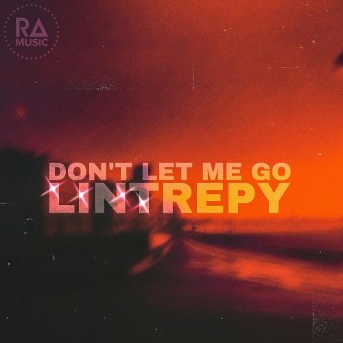 Don't Le Me Go - Lintrepy