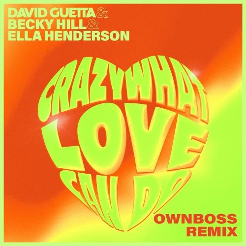Crazy What Love Can Do (Ownboss Remix) - David Guetta feat. Becky Hill & Ella Henderson