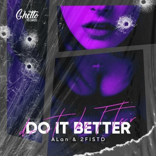 Do It Better - Alan & 2FISTD