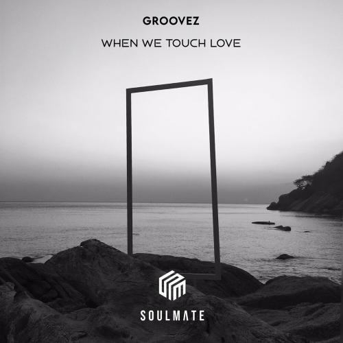 When We Touch Love - Groovez