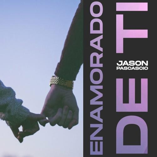 Enamorado De Ti - Jason Pascascio