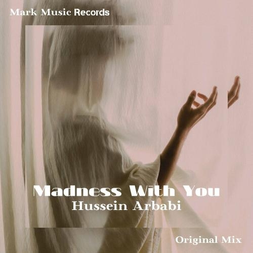 Madness With You - Hussein Arbabi