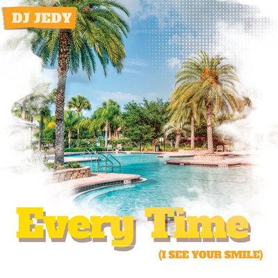 Every Time (I See Your Smile) - DJ Jedy