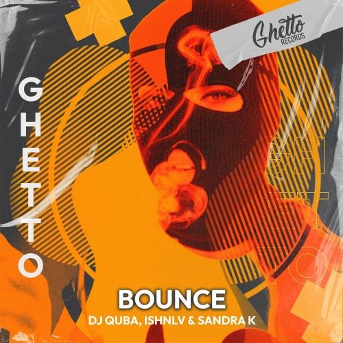 Bounce - DJ Quba & Ishnlv feat. Sandra K