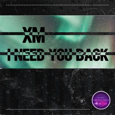 I Need You Back - XM