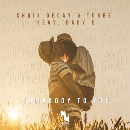 Somebody to You - Chris Decay & Tobbe feat. Baby E
