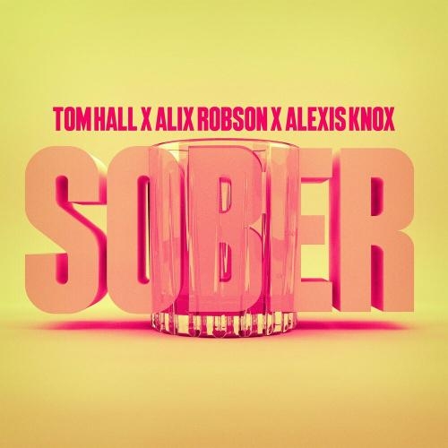Sober - Tom Hall, Alix Robson & Alexis Knox