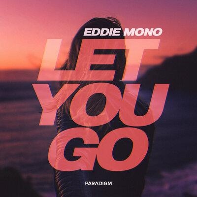 Let You Go - Eddie Mono