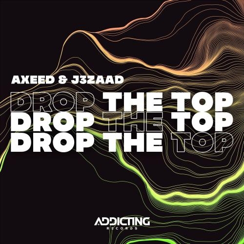 Drop the Top - AxeeD & J3ZAAD