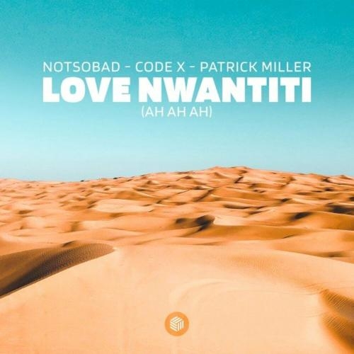 love nwantiti (ah ah ah) - NOTSOBAD, Code X & Patrick Miller