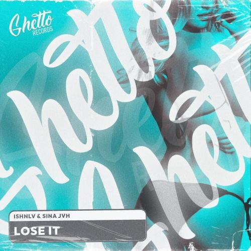 Lose It - Ishnlv & Sina JVH
