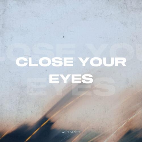 Close Your Eyes - Alex Menco