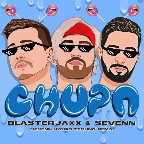 Chupa (Sevenn Hybrid Techno Remix) - BlasterJaxx & Sevenn