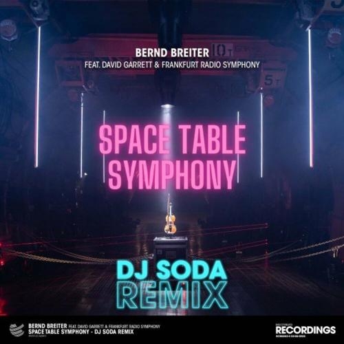 Space Table Symphony (DJ Soda Remix) - Bernd Breiter, David Garrett &  DJ SODA feat. Frankfurt Radio Symphony