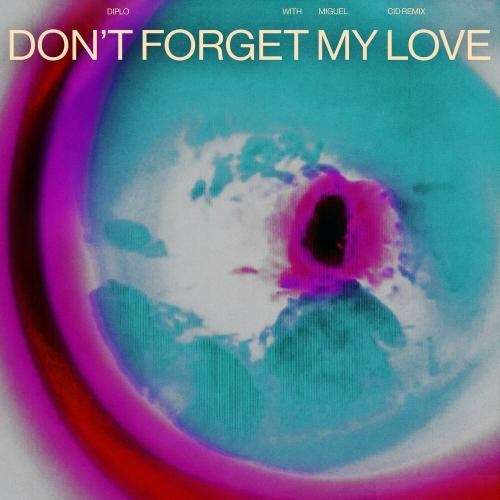 Don’t Forget My Love (CID Remix) - Diplo & Miguel