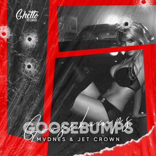 Goosebumps - MVDNES & Jet Crown