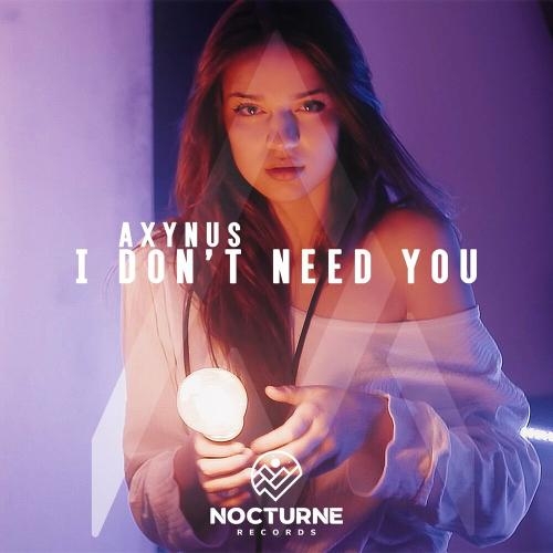 I Don't Need You - Axynus