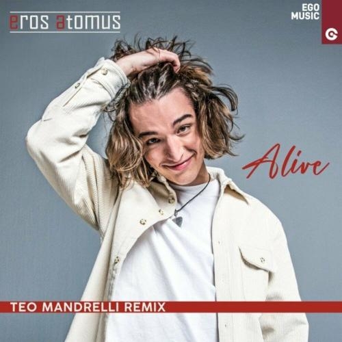 Alive (Teo Mandrelli Remix) - Eros Atomus