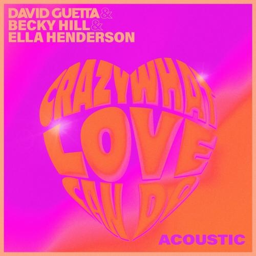 Crazy What Love Can Do (Acoustic) - David Guetta, Becky Hill & Ella Henderson