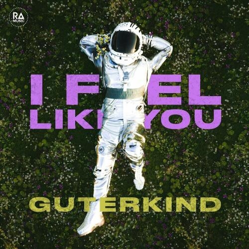 I Feel Like You - Guterkind