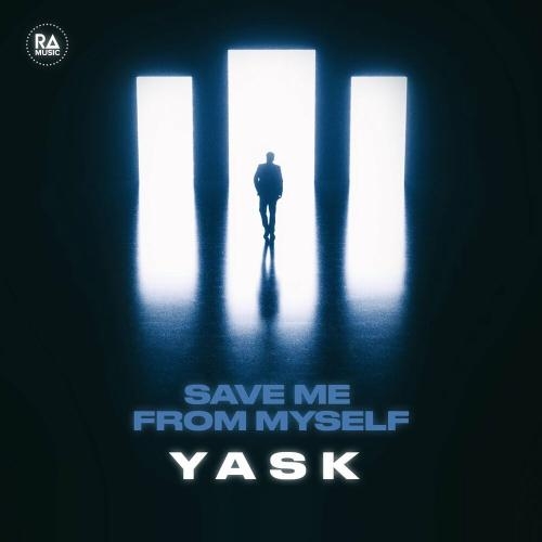 Save Me From Myself - Yask