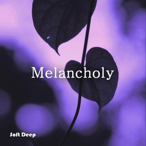 Melancholy - Soft Deep