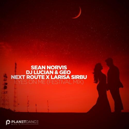 Eyes On Me (Festival Mix) - Sean Norvis & DJ Lucian & Geo feat. Next Route & Larisa Sirbu