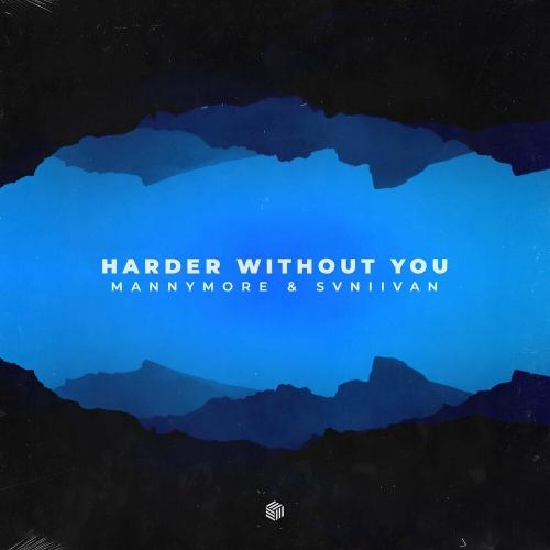 Harder Without You - Mannymore feat. Svniivan