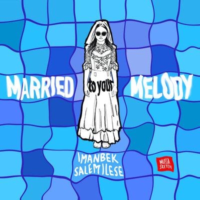 Married to Your Melody (KDDK Remix) - Imanbek feat. Salem Ilese