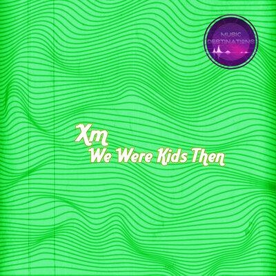 We Were Kids Then - XM