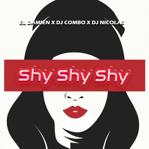 Shy Shy Shy (Radio Edit) - El Damien feat. DJ Combo x DJ Nicolas