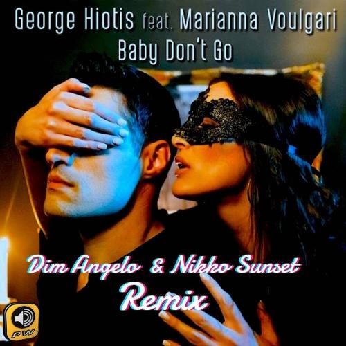 Baby Don't Go (Dim Angelo & Nikko Sunset Remix) - George Hiotis feat. Marianna Voulgari