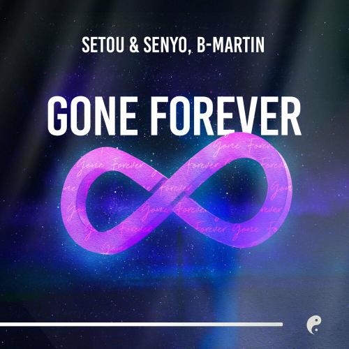 Gone Forever - Setou & Senyo & B Martin