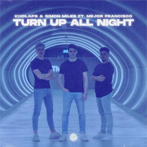 Turn Up All Night - Kholaps, Simon Miles & Mejor Francisco