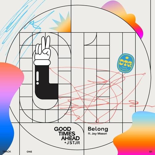 Belong - Good Times Ahead, JSTJR & Jay Mason