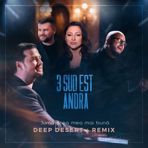 Jumatatea Mea Mai Buna (Deep Desert Remix) - 3 Sud Est feat. Andra