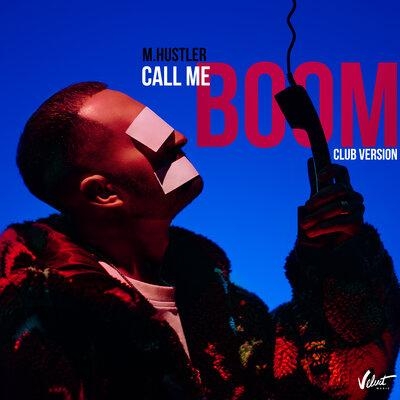 Call Me (BOOM) (Club Version) - M.Hustler