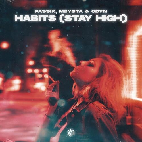 Habits (Stay High) - PASSIK, MEYSTA & Odyn