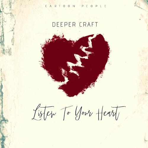 Listen To Your Heart - Deeper Craft