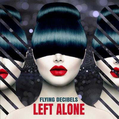 Left Alone - Flying Decibels
