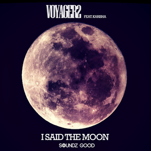 I Said The Moon - Voyager2, Karisha, Milo.nl