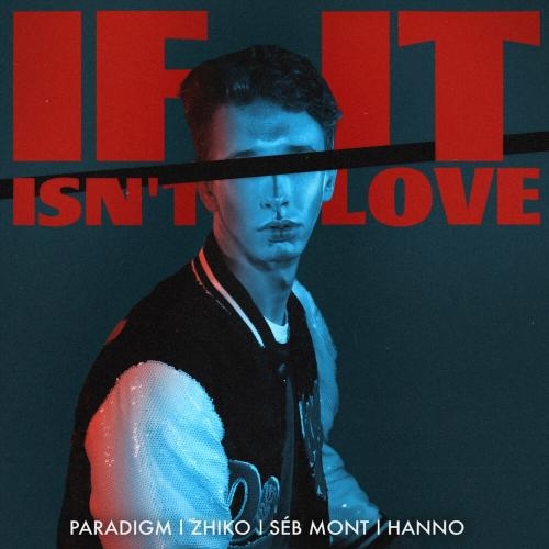 If It Is Not Love - Seb Mont x Paradigm x ZHIKO feat. Hanno