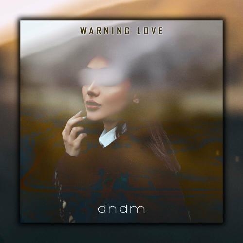 Warning love - DNDM