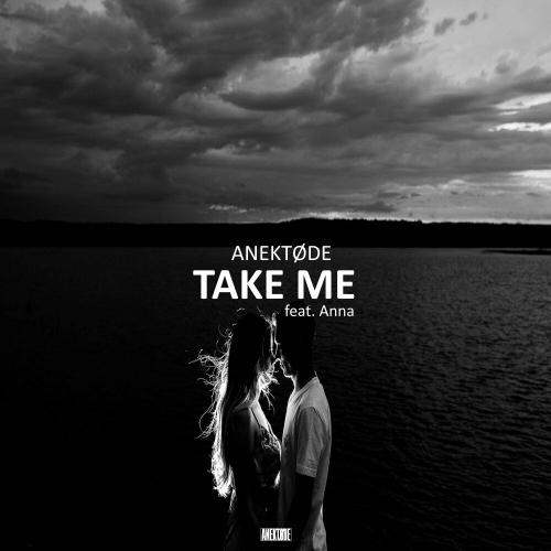 Take Me (Radio Edit) - ANEKTØDE feat. Anna