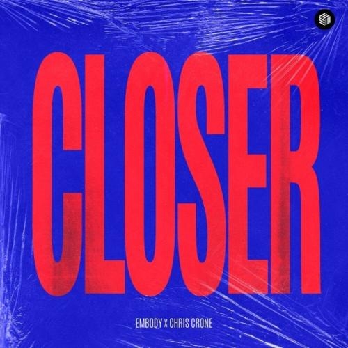 Closer - Embody feat. Chris Crone