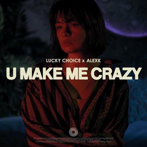 U Make Me Crazy - Lucky Choice & AlexK