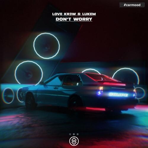 Don't Worry - Love Kr3w & Lukem