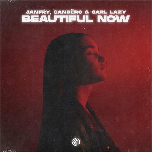 Beautiful Now - JANFRY, Sandëro & Carl Lazy
