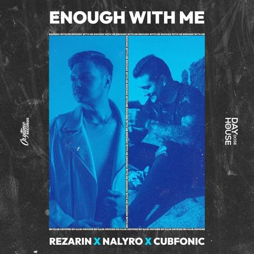 Enough With Me - REZarin, NALYRO & Cubfonic