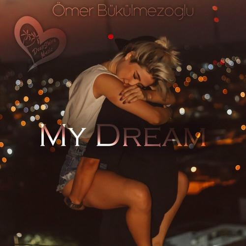 My Dream - Ömer Bükülmezoğlu